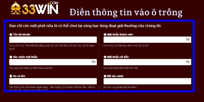 Điền các thông tin cá nhân vào ô trống đúng theo yêu cầu của 33WIN